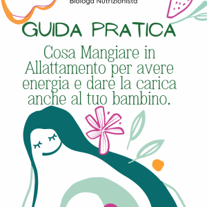 Cosa mangiare davvero in allattamento? (MiniGuida)