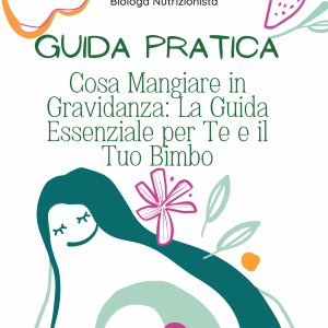 Cosa mangiare davvero in gravidanza? (MiniGuida)